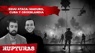Días que parecen años: EEUU derroca a Maduro y amenaza a Colombia, Cuba y Groenlandia | RUPTURAS