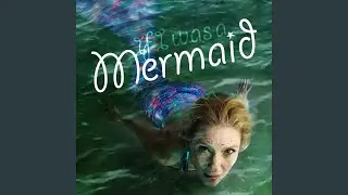 If I Was A Mermaid