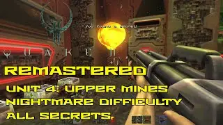 Quake II Remastered | Unit 4: Upper Mines | Nightmare | All secrets | 4K