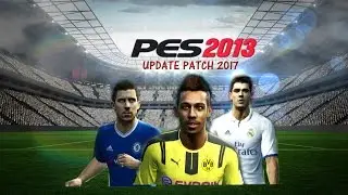 PES 2013 UPDATE DLC PATCH SEASON 2017 &bull; T&Uuml;M TRANSFERLER &bull; TRAILER