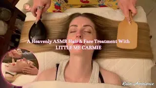 ASMR Heavenly Hair & Face Treatment With @littlemecarmie | Brushing, Gentle Touching, Rain Ambience