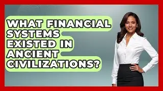What Financial Systems Existed In Ancient Civilizations? - Financial History Files