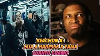 REACCIÓN a LAJA❌HADES66❌YAMA | CUANTO GRAMO | VIDEO OFICIAL 🔥