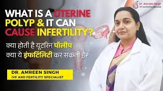 Uterine Polyps & Fertility: Symptoms, Removal & Impact on Pregnancy/TTC | Dr. Amreen Singh #polyps