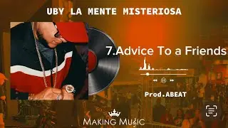 7. Advice To a Friends ❌ @UbyLaMenteMisteriosa ❌ @jotaeme_pr MakingMusic (Visualizer)