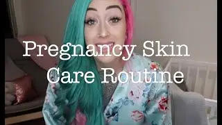 PREGNANCY SKINCARE  ROUTINE // SUMMER MCINERNEY