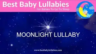 MOONLIGHT LULLABY for Babies To Go To Sleep From Baby Bliss Lullabies For Sleep - Baby Sleep Music