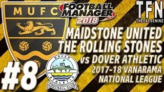 #FM18 | Maidstone United: The Rolling Stones | Episode 8: Dover Double, Part 1 (vs Dover Athletic)