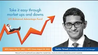 UTI Balanced Advantage Fund I Interaction with Fund Manager Sachin Trivedi