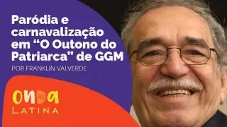 Paródia e carnavalização em  “O Outono do Patriarca” de Gabriel García Márquez