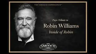 INSIDE OF ROBIN |The SMOOCH Experience | Tribute to Robin Williams #robinwilliams #tributetolegends 