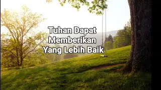 Tuhan Dapat Memberikan Yang Lebih Baik - Renungan dan Doa Pagi