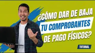 &iquest;C&oacute;mo dar de baja comprobantes de pago f&iacute;sicos?