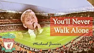 Michael Junior - You'll Never Walk Alone
