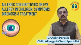 Allergic Conjunctivitis, Eye Allergy in children: Symptoms, diagnosis & treatment I Dr Ankit Parakh