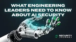 What Engineering Leaders Need To Know About AI Security