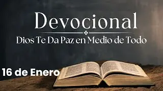 Devocional de hoy, 16 de enero. Devocionales cortos. Palabra de Dios para tu vida.