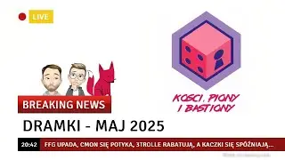 Dramki - Maj 2025