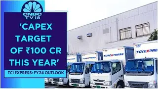 Will See Similar Branch Expansion In FY24 As Last Year: TCI Express | CNBC TV18