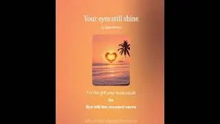 Your eyes still shine by  Janeth -original