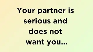 🛑🌈God message today _ Your partner is serious and does not want you... _ God says _ God message