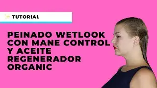 PEINADO WETLOOK CON MANE CONTROL Y ACEITE REGENERADOR  CALMANTE OIL ORGANIC INFUSED  ✅ MiPelazo.com