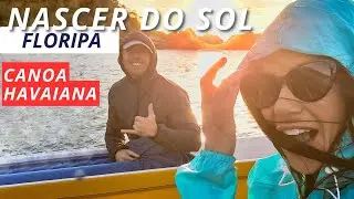 NASCER DO SOL MAIS INCRÍVEL DE FLORIPA: PASSEIO DE CANOA HAVAIANA COM KANALOA | Florianopolis Brazil
