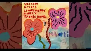 Velafro x Get Far x LENNYMENDY x Miner V Feat Tashie Wamz - Mbali
