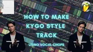 How To Make a KYGO Track Using Vocal Chops!!