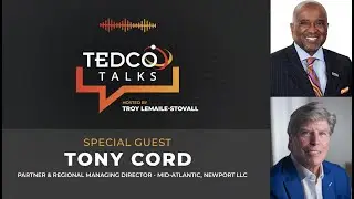 TEDCO Talks Ep 23: Troy LeMaile-Stovall with Tony Cord, Partner & Managing Director, Newport LLC