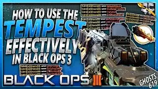 How To Use The Tempest Effectively in Black Ops 3 (Tempest Tips and Tricks)
