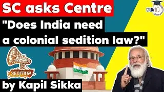 Supreme Court says Section 124A of IPC Sedition Law is Colonial - Polity Current Affairs UPSC