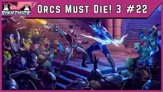 Orcs Must Die! 3 (Again!) - Episode 22 - Levelheaded