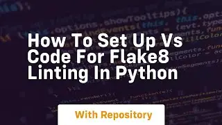 How to set up vs code for flake8 linting in python