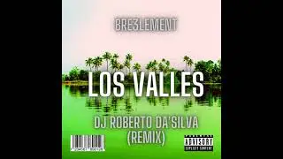 Bre3lement - Los Valles (Dj Roberto Da'Silva REMIX)