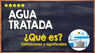 💧 &iquest;Qu&eacute; es el agua Tratada, para qu&eacute; se usa y c&oacute;mo es su Procesamiento? 💧