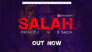 Prince J Beatz - Salah (feat. G Sach)