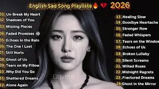 English Sad Song Playliste🔥💔 || Latest Chill VibesSong 2026🔥🎶🎼Emotional Love Ballads