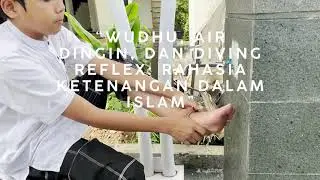Wudhu, Air Dingin, dan Diving Reflex: Rahasia Ketenangan dalam Islam