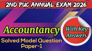2nd PUC 2025-26 || Accountancy || Solved Model Question Paper-1 With Answers || Annual Exam 2026