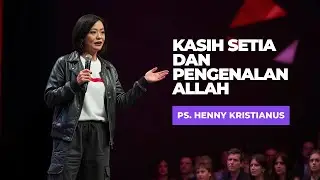 PS. HENNY KRISTIANUS - KASIH SETIA DAN PENGENALAN ALLAH