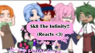 Sk8 The Infinity reacts!   /TRIGGER WARNING ⚠️SH⚠️, MATCHABLOSSOM, AND RENGA/