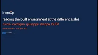 Reading the built environment at the different scales.