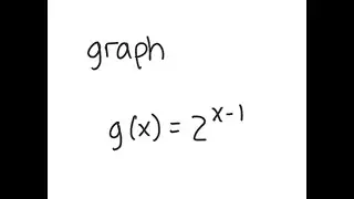 Exponential Functions: Graph g(x) = 2^{x-1}