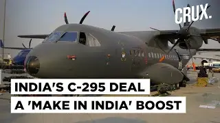 India's C-295MW Aircraft Deal With Airbus & Tata Is An Airlift For 'Make In India'