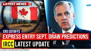 Express Entry September 2025 Draw Predictions & CRS Cutoffs | IRCC Latest Update| Canada Immigration