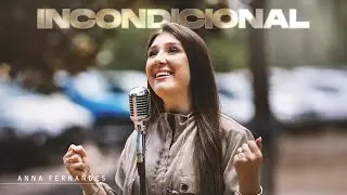 Incondicional (Ac&uacute;stico) - Anna Fernandes