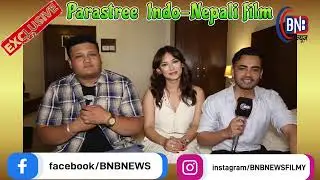Parastree Indo-Nepali Film,Shilpa Maskey, Gaurav Bista & Director Suraj Pandey -Exclusive Interview