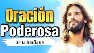 ORA ANTES DE COMENZAR TU DÍA | Oracion De La Mañana | Oración Del día | Oración de hoy | Reflexión