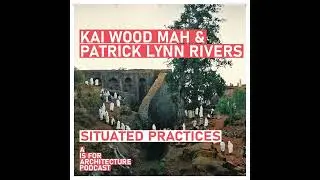 Patrick Lynn Rivers & Kai Wood Mah: Situated practices.